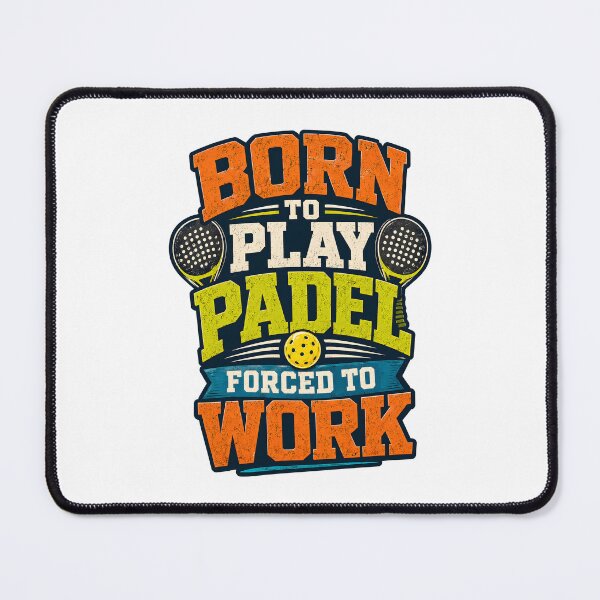 Item preview, Born to Play Padel Forced to Work Sport designed and sold by Mr Lee.