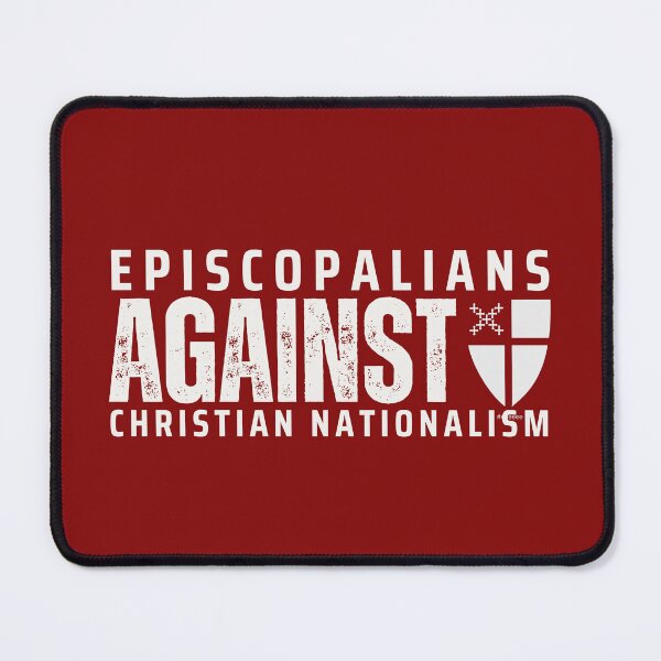 Item preview, Episcopalians Against Christian Nationalism designed and sold by Canterbury Episcopal Campus Ministry at Texas Tech University .