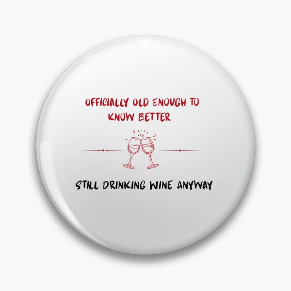 Item preview, Officially Old Enough to Know Better Still Drinking Wine Anyway | Funny Birthday Wine Shirt designed and sold by luckyhue.