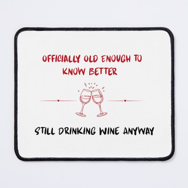 Item preview, Officially Old Enough to Know Better Still Drinking Wine Anyway | Funny Birthday Wine Shirt designed and sold by luckyhue.