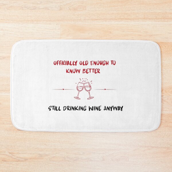 Item preview, Officially Old Enough to Know Better Still Drinking Wine Anyway | Funny Birthday Wine Shirt designed and sold by luckyhue.