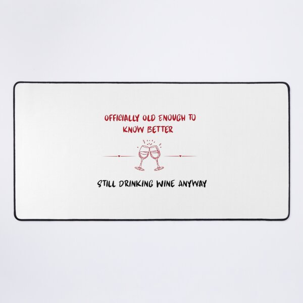 Item preview, Officially Old Enough to Know Better Still Drinking Wine Anyway | Funny Birthday Wine Shirt designed and sold by luckyhue.