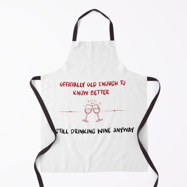 Item preview, Officially Old Enough to Know Better Still Drinking Wine Anyway | Funny Birthday Wine Shirt designed and sold by luckyhue.