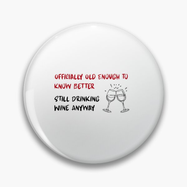Item preview, Officially Old Enough to Know Better Still Drinking Wine Anyway | Funny Birthday Wine Shirt designed and sold by luckyhue.