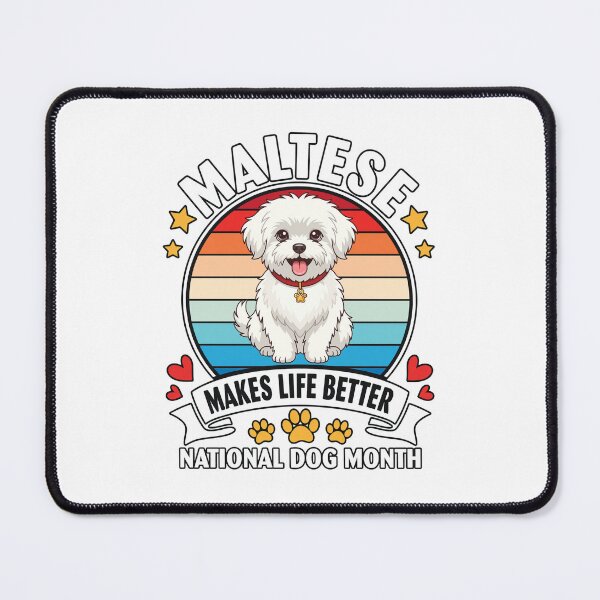 Item preview, Maltese Makes Life Better National Dog Month designed and sold by Dmo3HarkoArt.