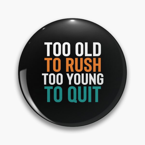 Item preview, Funny Gen X Too Old To Rush Quote Tee JUL-198 designed and sold by noberic.