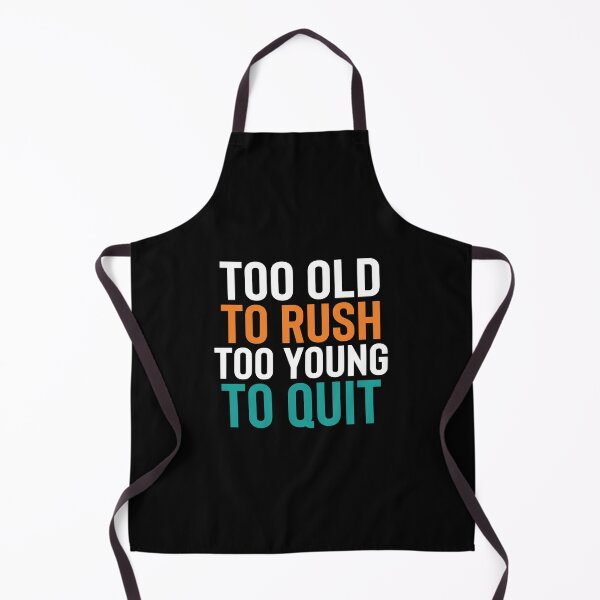 Item preview, Funny Gen X Too Old To Rush Quote Tee JUL-198 designed and sold by noberic.