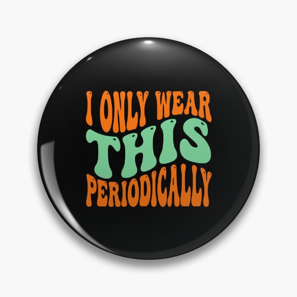 Item preview, Retro I Wear This Periodically - JUL-202 designed and sold by noberic.