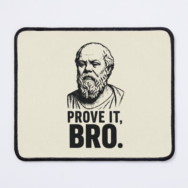 Item preview, Prove It, Bro. - Funny Socrates Philosophy Humor Design (Socrates Meme Collection). designed and sold by SaraSumi.