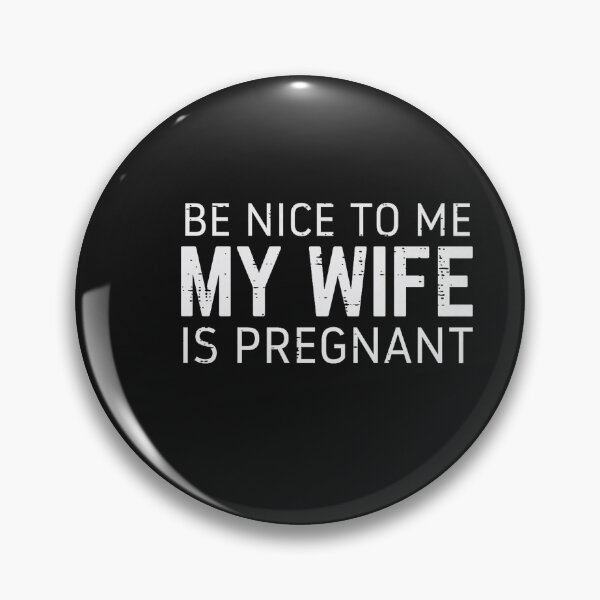 Item preview, Be Nice to Me Wife Pregnant Funny Fathers Day Husband Dad designed and sold by FrankIsabel.