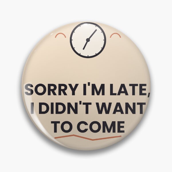Item preview, Sorry I'm Late Funny Quote Sticker designed and sold by QuirkyCartel.