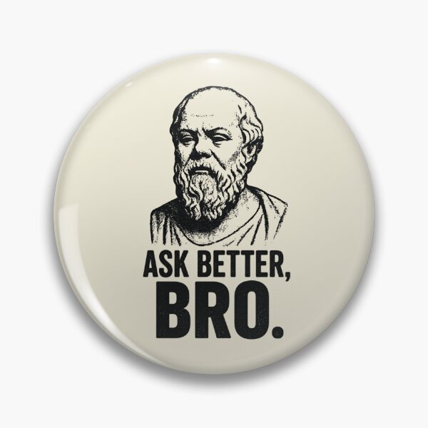 Item preview, Ask Better, Bro. - Funny Socrates Philosophy Humor Design (Socrates Meme Collection). designed and sold by SaraSumi.
