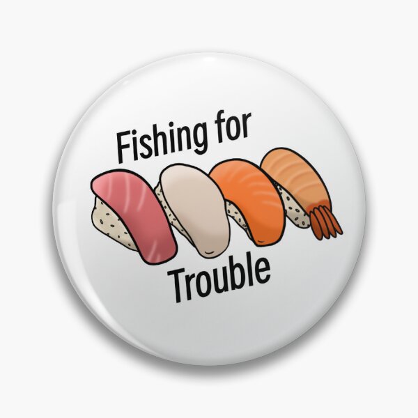 Item preview, Fishing For Trouble Sushi designed and sold by Destinyb0nd.