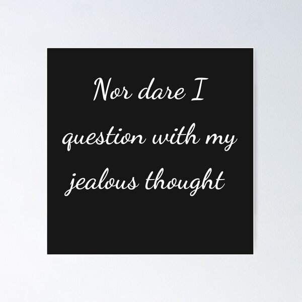 Item preview, “Nor dare I question with my jealous thought” - handwriting white designed and sold by ariksworld.