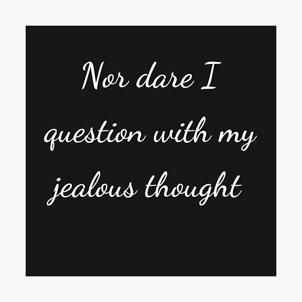 Item preview, “Nor dare I question with my jealous thought” - handwriting white designed and sold by ariksworld.