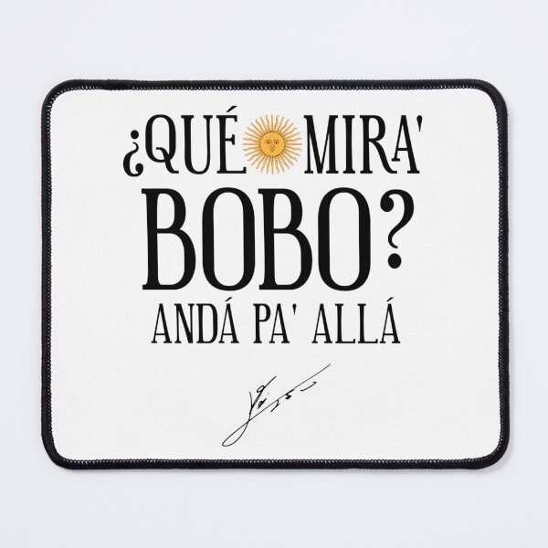 Item preview, Que Miras Bobo designed and sold by lamiyaman.