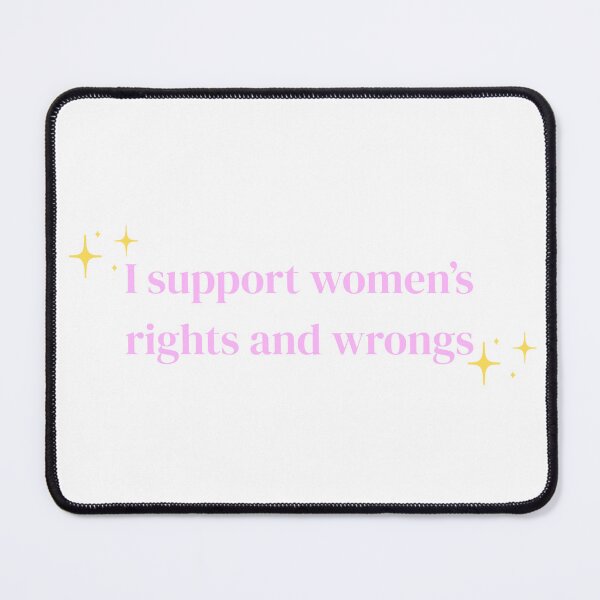 Item preview, I Support Women's Rights and Wrongs (Sparkle) designed and sold by PrettiPrintts.