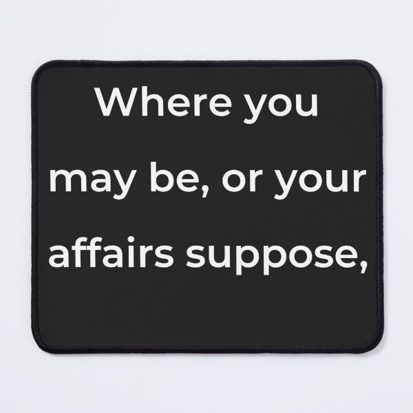 Item preview, “Where you may be, or your affairs suppose,” - print white designed and sold by ariksworld.