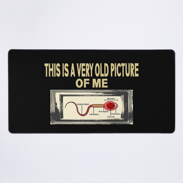 Item preview, This is a Very Old Picture of me Gag Adult Funny designed and sold by Colorfulman.