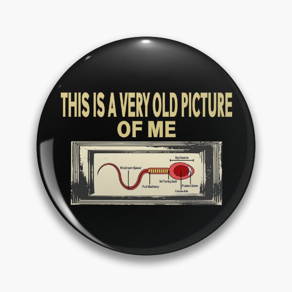 Item preview, This is a Very Old Picture of me Gag Adult Funny designed and sold by Colorfulman.