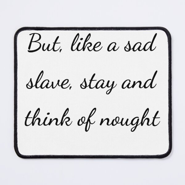 Item preview, “But, like a sad slave, stay and think of nought” - handwriting black designed and sold by ariksworld.