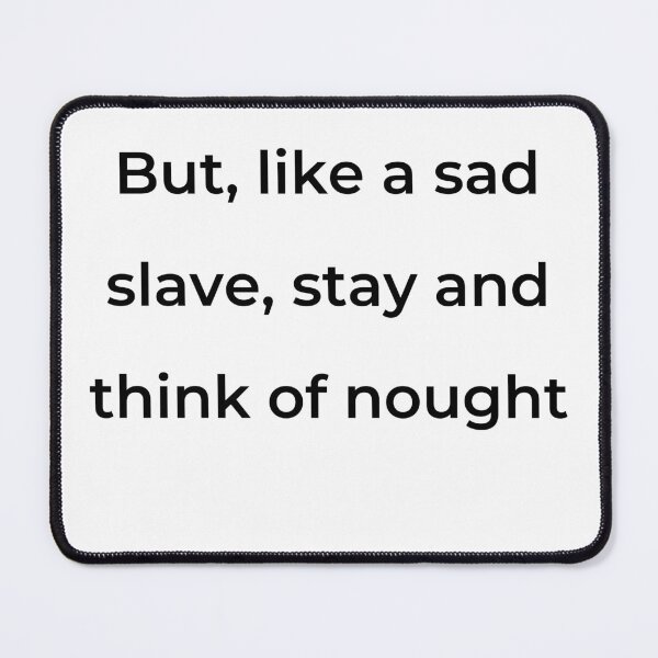 Item preview, “But, like a sad slave, stay and think of nought” - print black designed and sold by ariksworld.