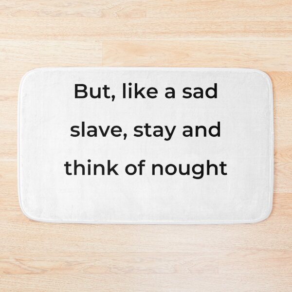 Item preview, “But, like a sad slave, stay and think of nought” - print black designed and sold by ariksworld.