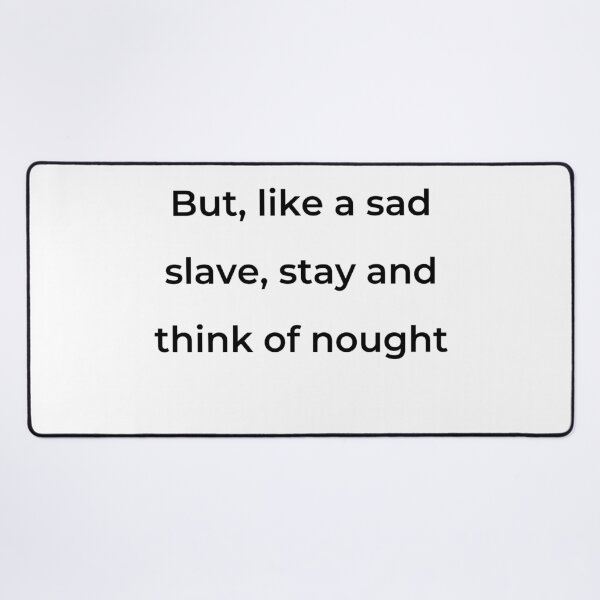 Item preview, “But, like a sad slave, stay and think of nought” - print black designed and sold by ariksworld.
