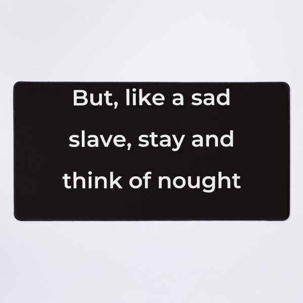 Item preview, “But, like a sad slave, stay and think of nought” - print white designed and sold by ariksworld.
