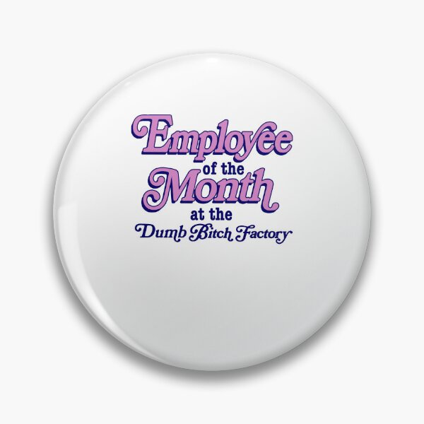 Item preview, Employee Of The Month At The Dumb Bitch Factory Funny Sarcastic Quote designed and sold by PixlCrypt.