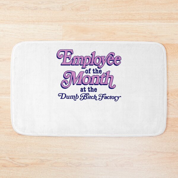 Item preview, Employee Of The Month At The Dumb Bitch Factory Funny Sarcastic Quote designed and sold by PixlCrypt.