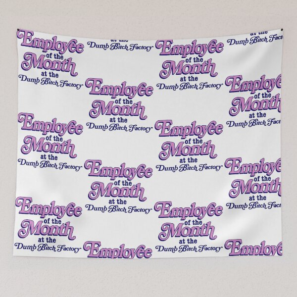 Item preview, Employee Of The Month At The Dumb Bitch Factory Funny Sarcastic Quote designed and sold by PixlCrypt.