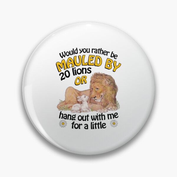 Item preview, Would You Rather Be Mauled By 20 Lions Or Hang Out With Me Funny Cat And Lion Meme designed and sold by PixlCrypt.