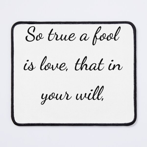 Item preview, “So true a fool is love, that in your will,” - handwriting black designed and sold by ariksworld.