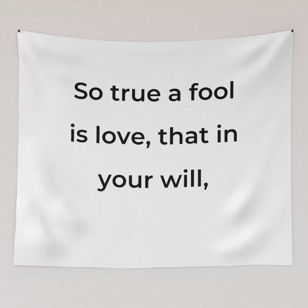 Item preview, “So true a fool is love, that in your will,” - print black designed and sold by ariksworld.