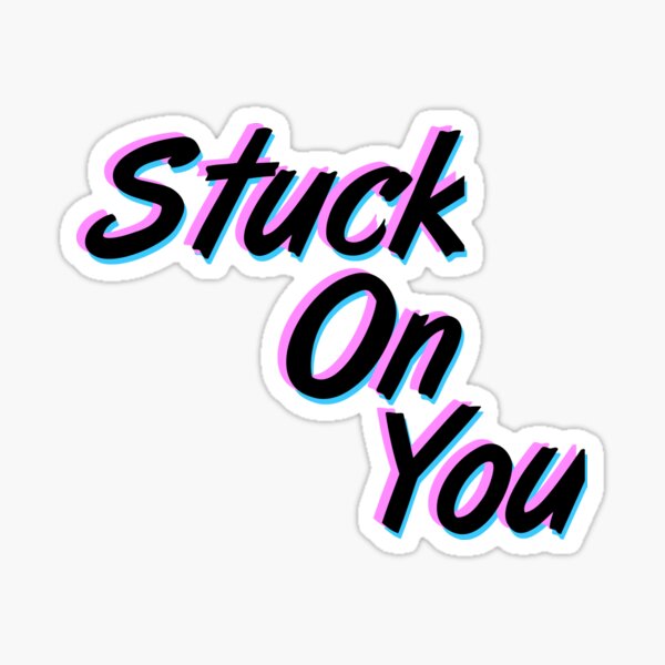 stuck on you stickre Sticker for Sale by roletub