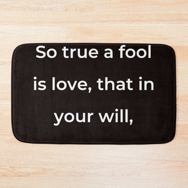 Item preview, “So true a fool is love, that in your will,” - print white designed and sold by ariksworld.