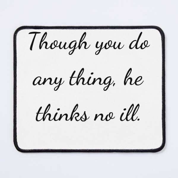 Item preview, “Though you do any thing, he thinks no ill.” - handwriting black designed and sold by ariksworld.