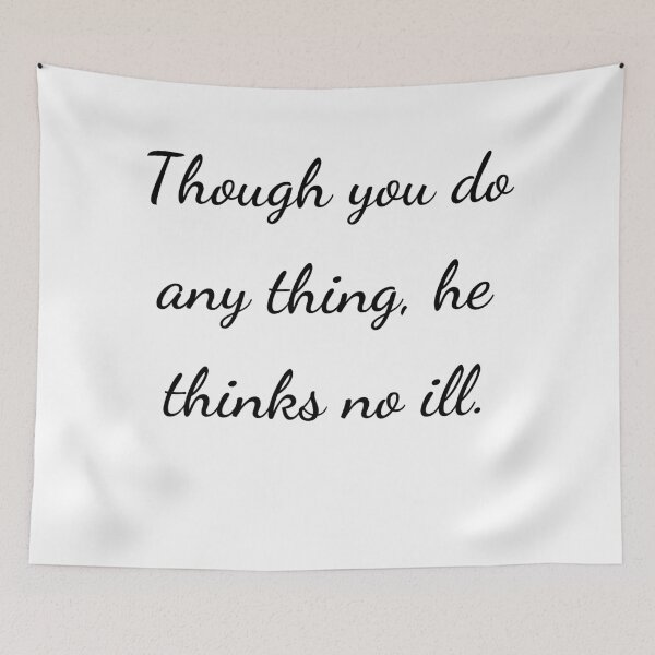 Item preview, “Though you do any thing, he thinks no ill.” - handwriting black designed and sold by ariksworld.