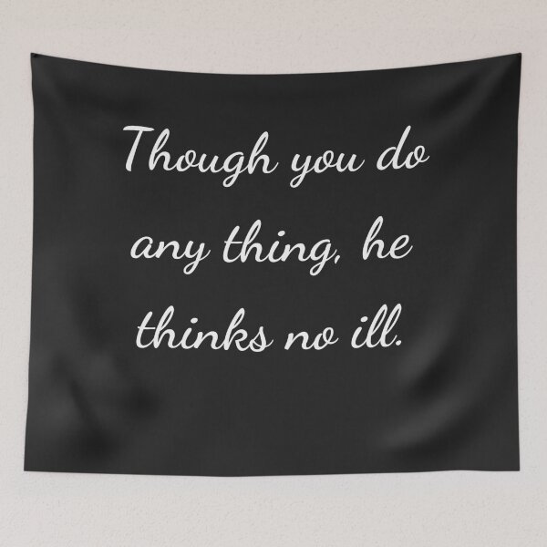 Item preview, “Though you do any thing, he thinks no ill.” - handwriting white designed and sold by ariksworld.