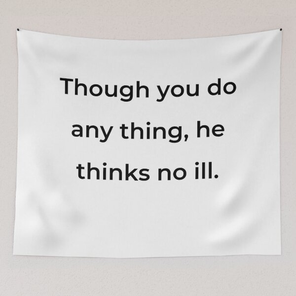 Item preview, “Though you do any thing, he thinks no ill.” - print black designed and sold by ariksworld.