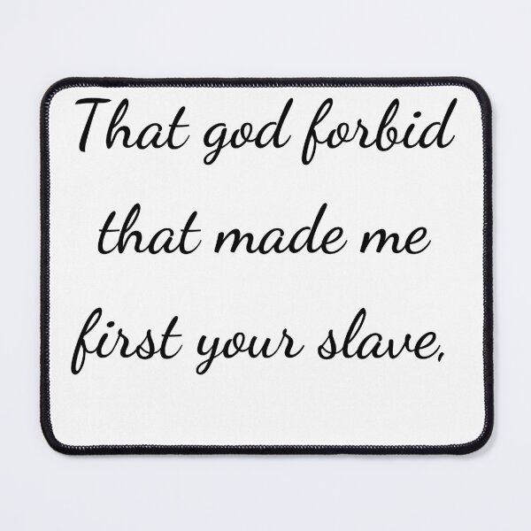 Item preview, “That god forbid that made me first your slave,” - handwriting black designed and sold by ariksworld.