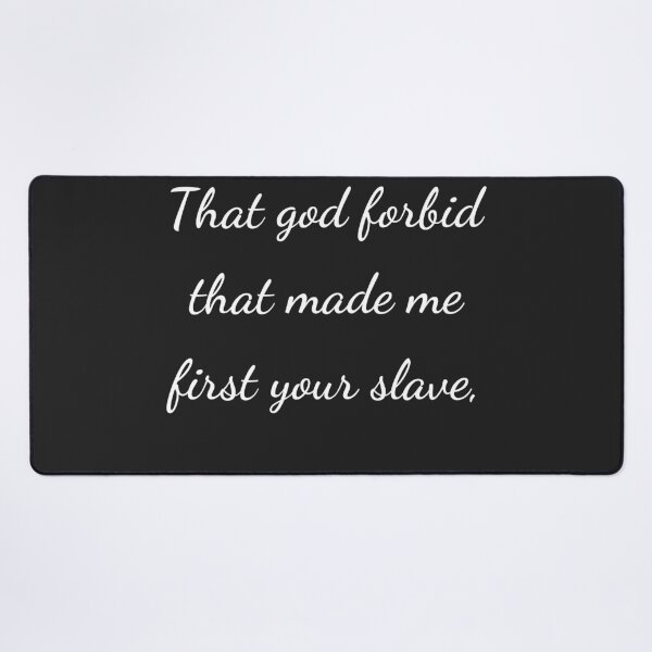 Item preview, “That god forbid that made me first your slave,” - handwriting white designed and sold by ariksworld.