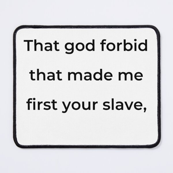 Item preview, “That god forbid that made me first your slave,” - print black designed and sold by ariksworld.