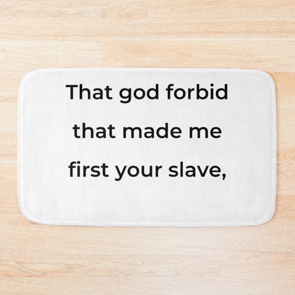 Item preview, “That god forbid that made me first your slave,” - print black designed and sold by ariksworld.