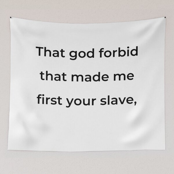 Item preview, “That god forbid that made me first your slave,” - print black designed and sold by ariksworld.