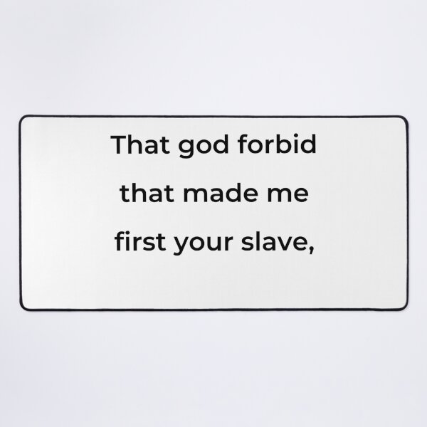 Item preview, “That god forbid that made me first your slave,” - print black designed and sold by ariksworld.