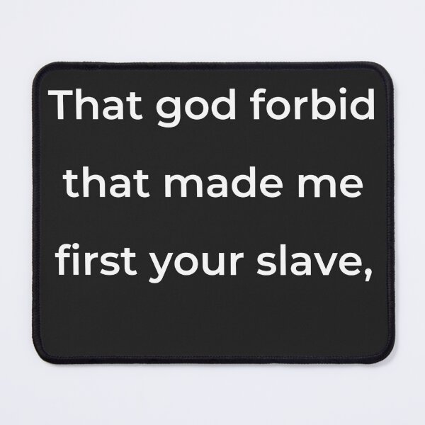 Item preview, “That god forbid that made me first your slave,” - print white designed and sold by ariksworld.
