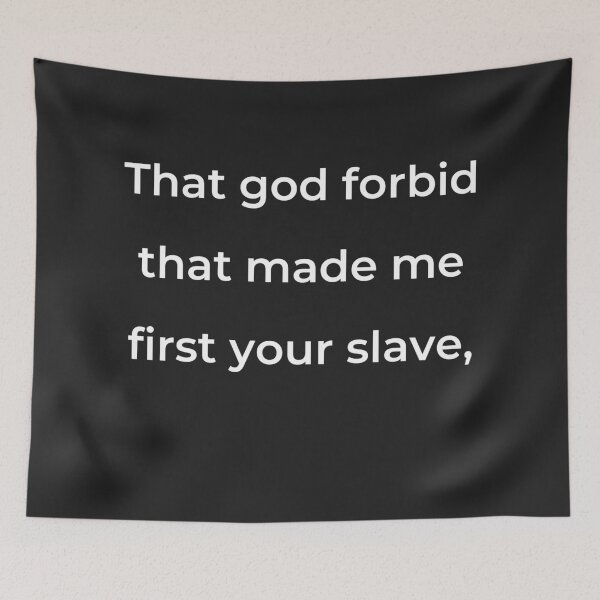 Item preview, “That god forbid that made me first your slave,” - print white designed and sold by ariksworld.
