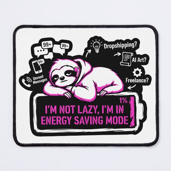 Item preview, I'm Not Lazy I'm in Energy Saving Mode Gen Z Sloth designed and sold by XYZ LAB by Jesuperman.